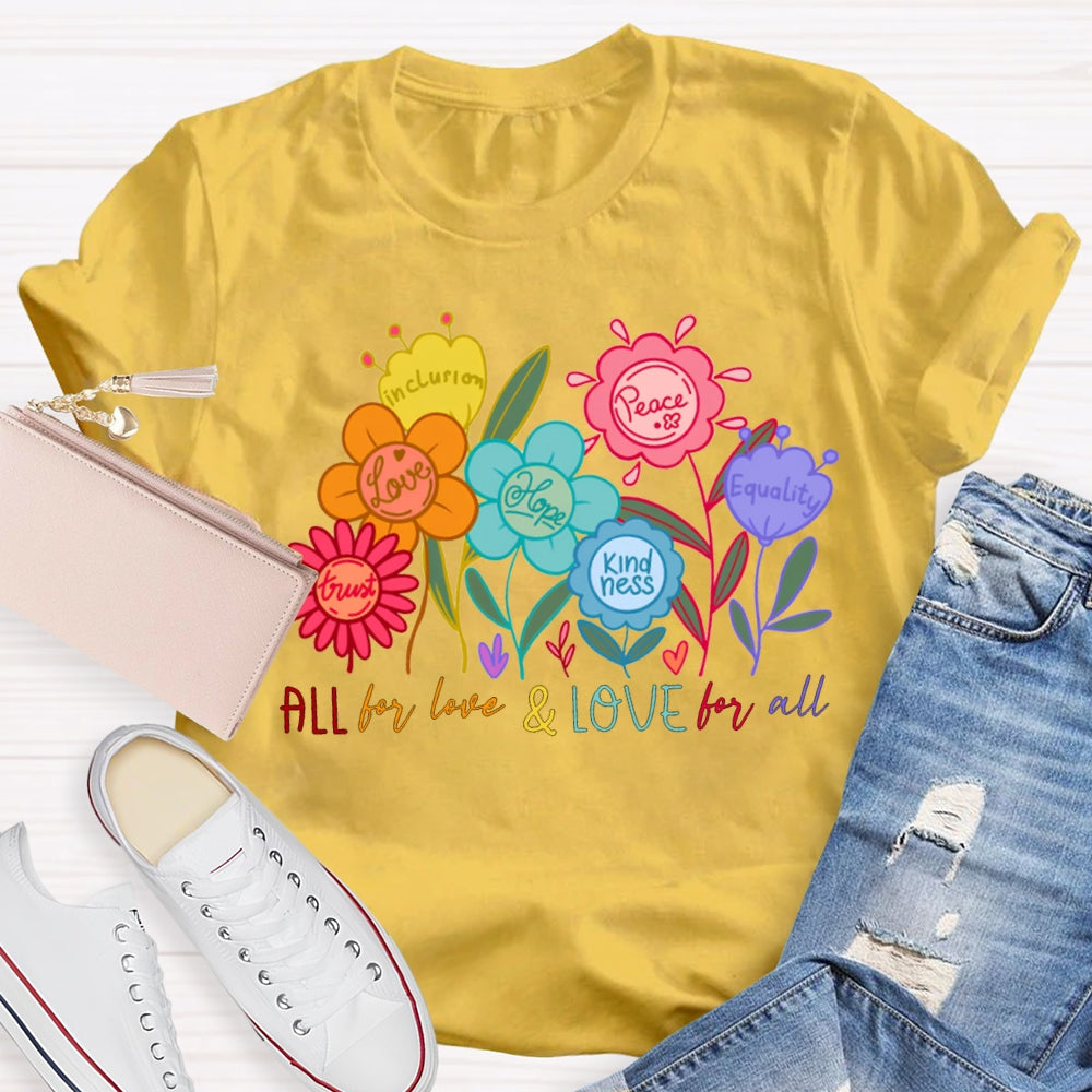 All For Love And Love For All Colorful Flowers And Fonts T-shirt