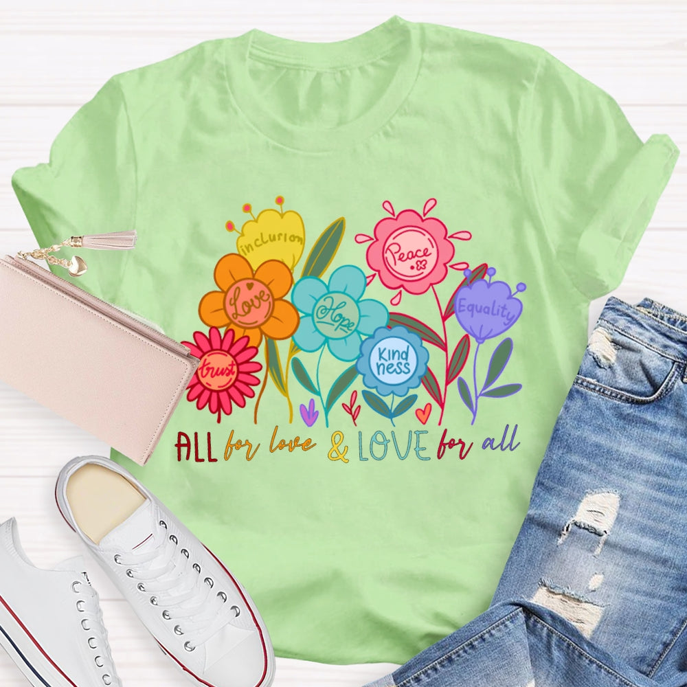 All For Love And Love For All Colorful Flowers And Fonts T-shirt