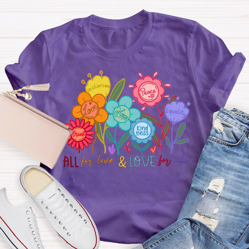 All For Love And Love For All Colorful Flowers And Fonts T-shirt