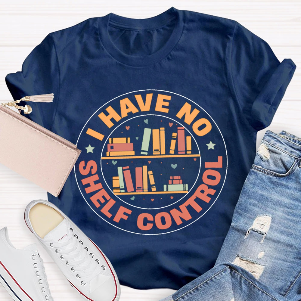 I Have No Shelf Control School Librarian T-shirt