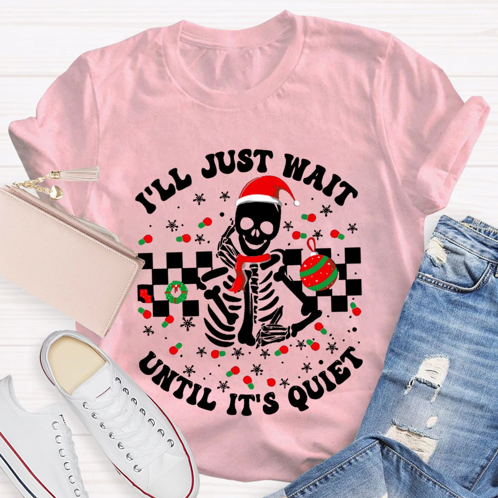 I'Ll Jsut Wait Until It'S Quiet Santa Hats And Christmas Vibes T-shirt
