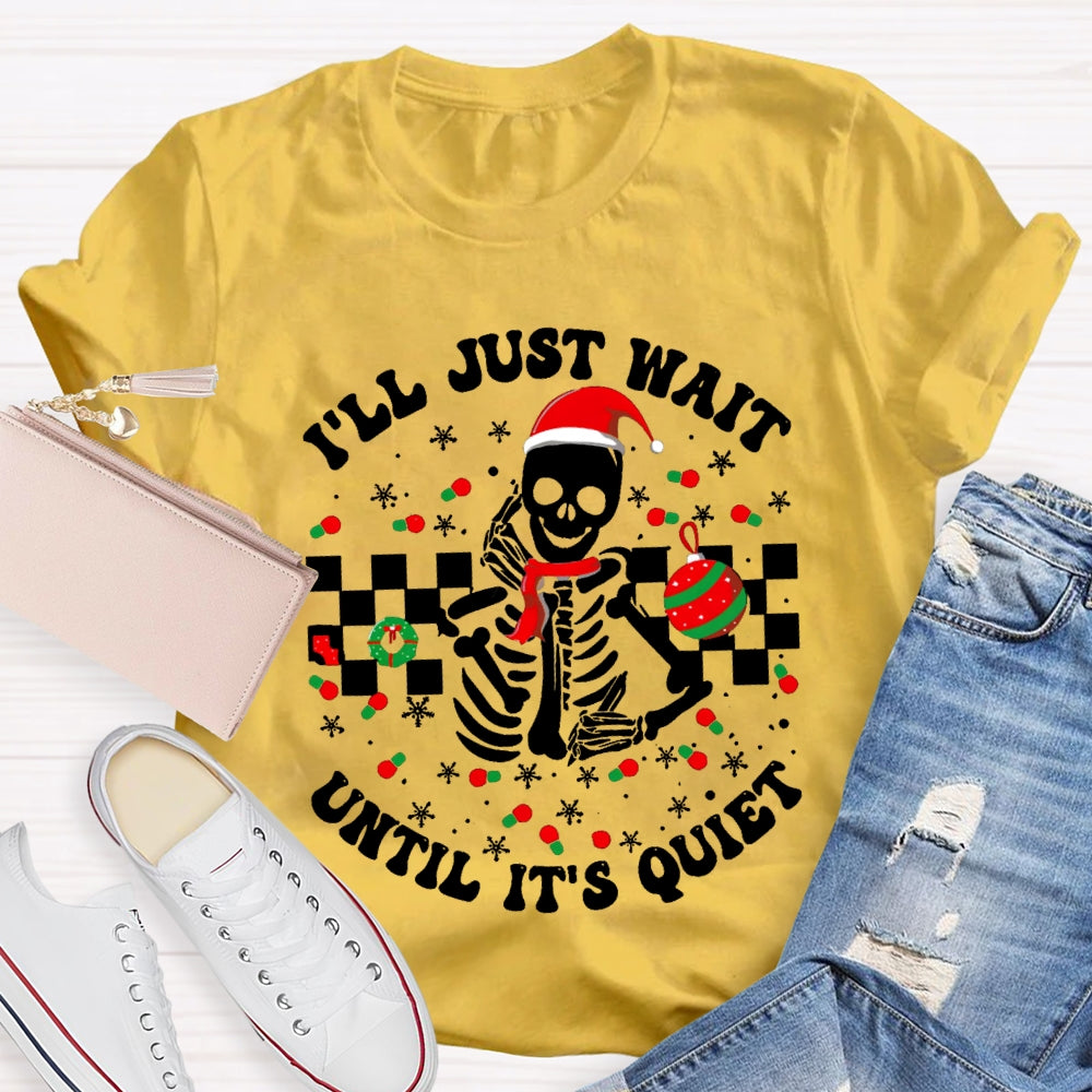 I'Ll Jsut Wait Until It'S Quiet Santa Hats And Christmas Vibes T-shirt