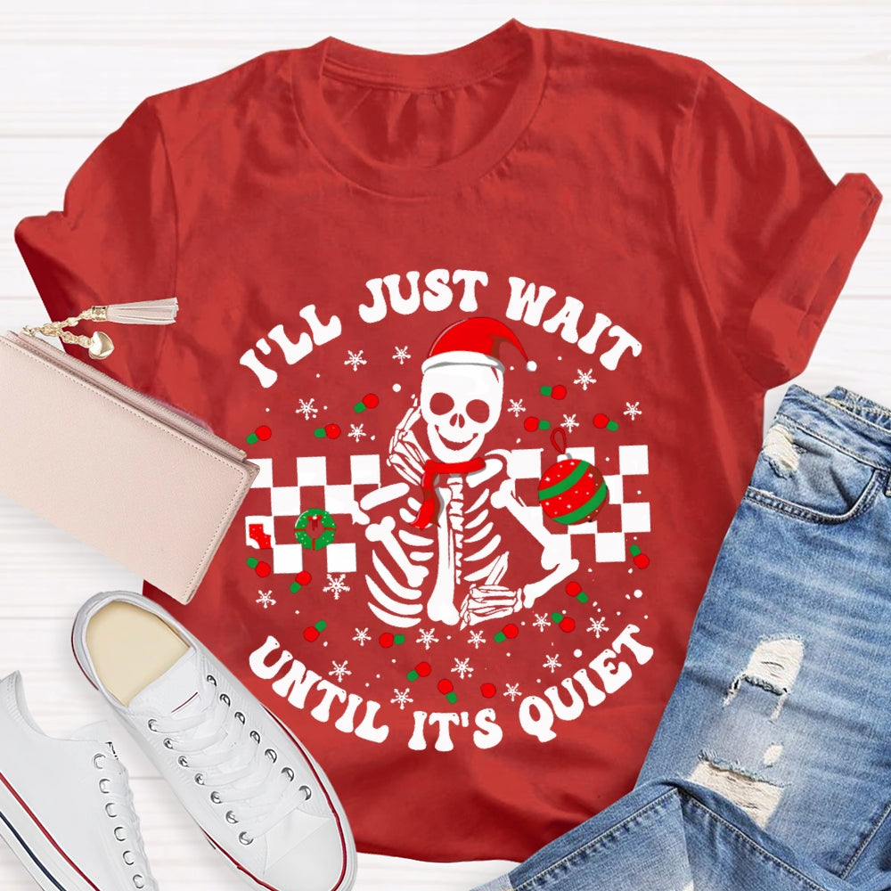 I'Ll Jsut Wait Until It'S Quiet Santa Hats And Christmas Vibes T-shirt