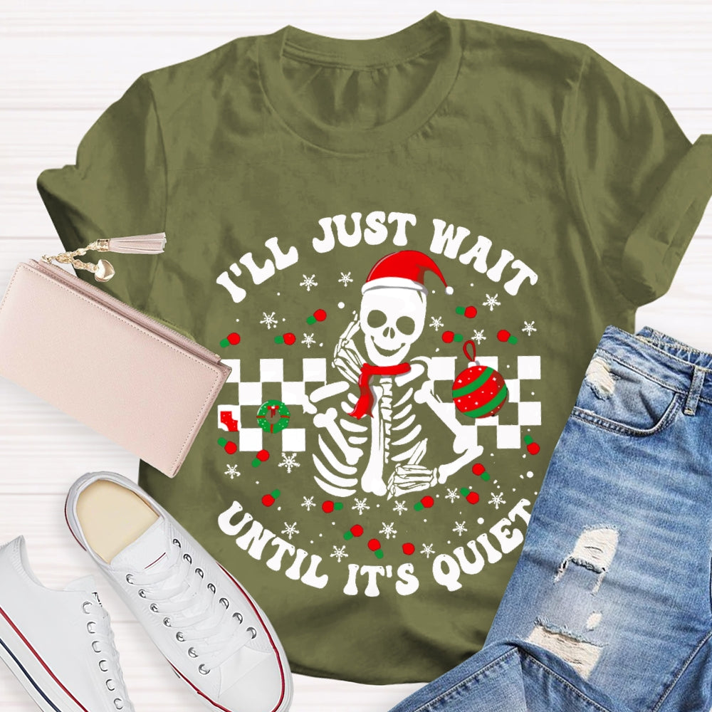 I'Ll Jsut Wait Until It'S Quiet Santa Hats And Christmas Vibes T-shirt