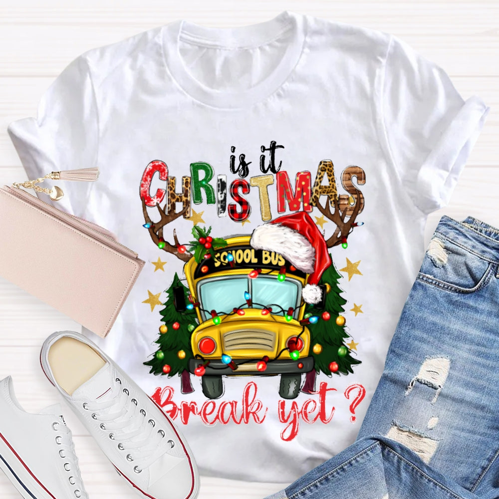 Is It Christmas School Bus Break Yet T-shirt