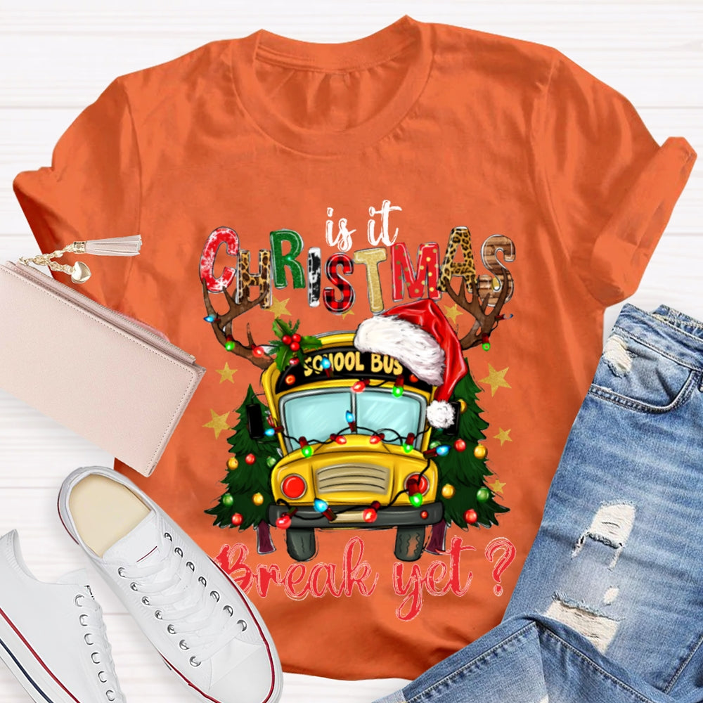 Is It Christmas School Bus Break Yet T-shirt