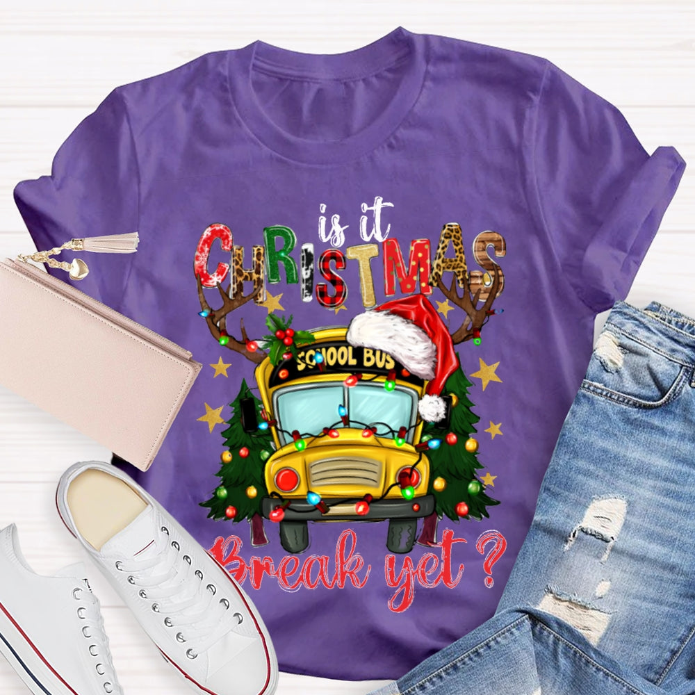 Is It Christmas School Bus Break Yet T-shirt
