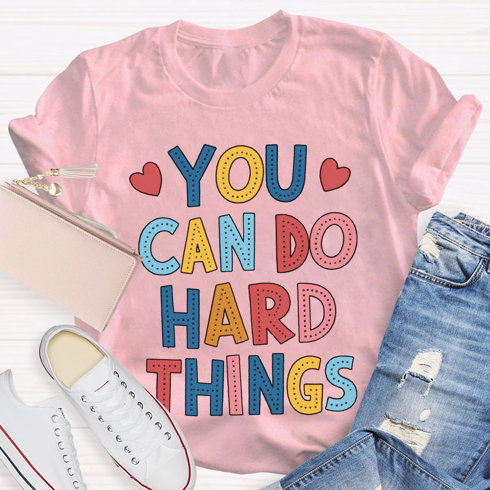 You Can Do Hard Things Colored Fonts T-shirt