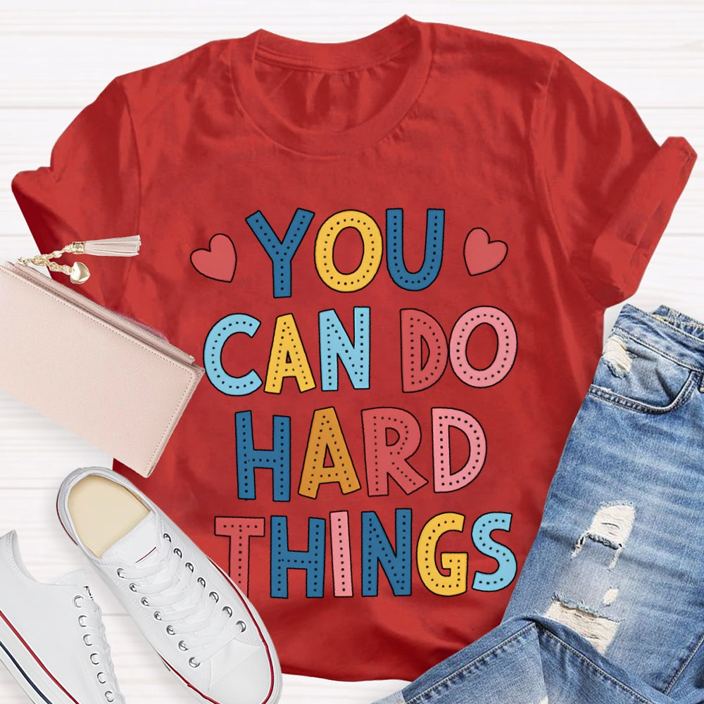 You Can Do Hard Things Colored Fonts T-shirt