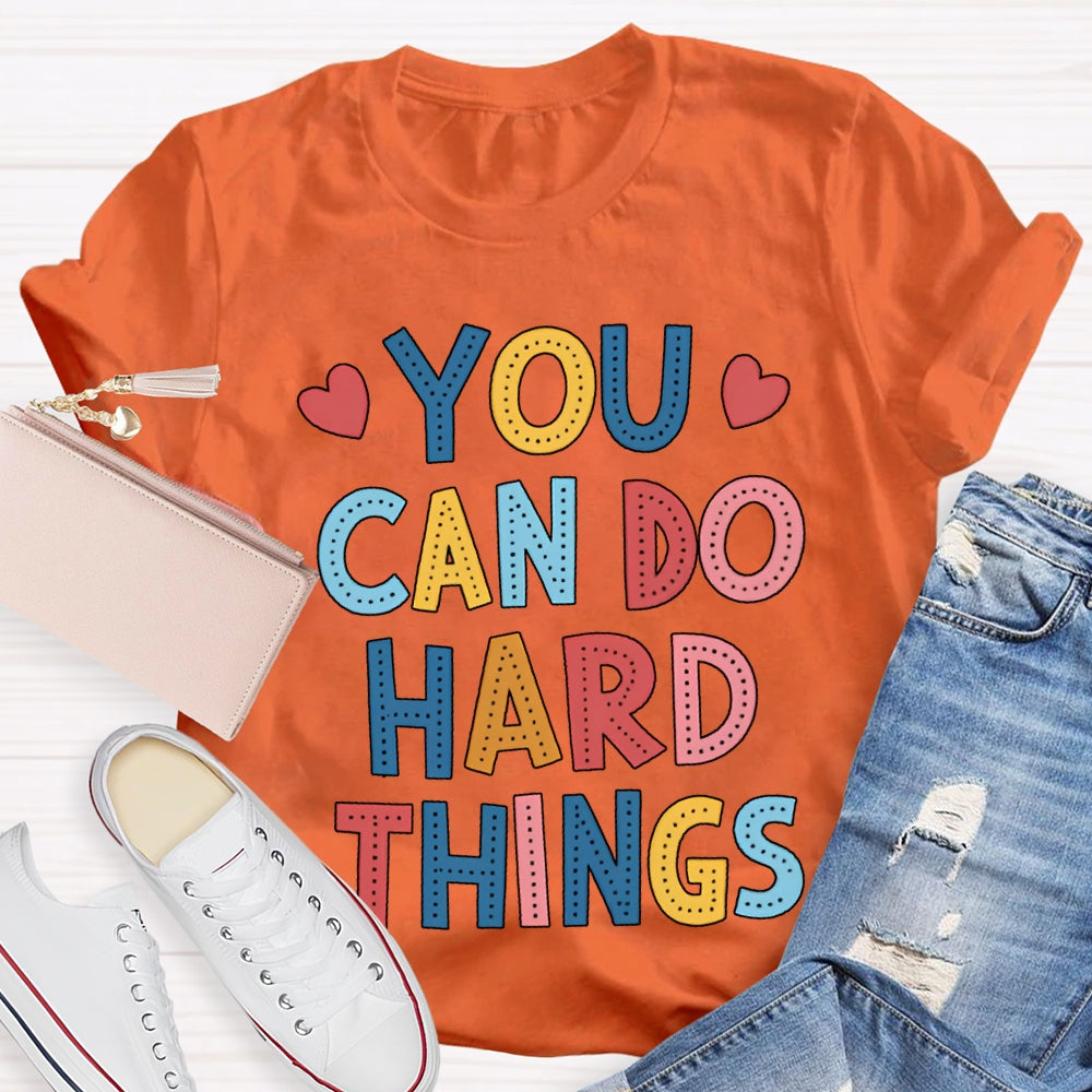 You Can Do Hard Things Colored Fonts T-shirt