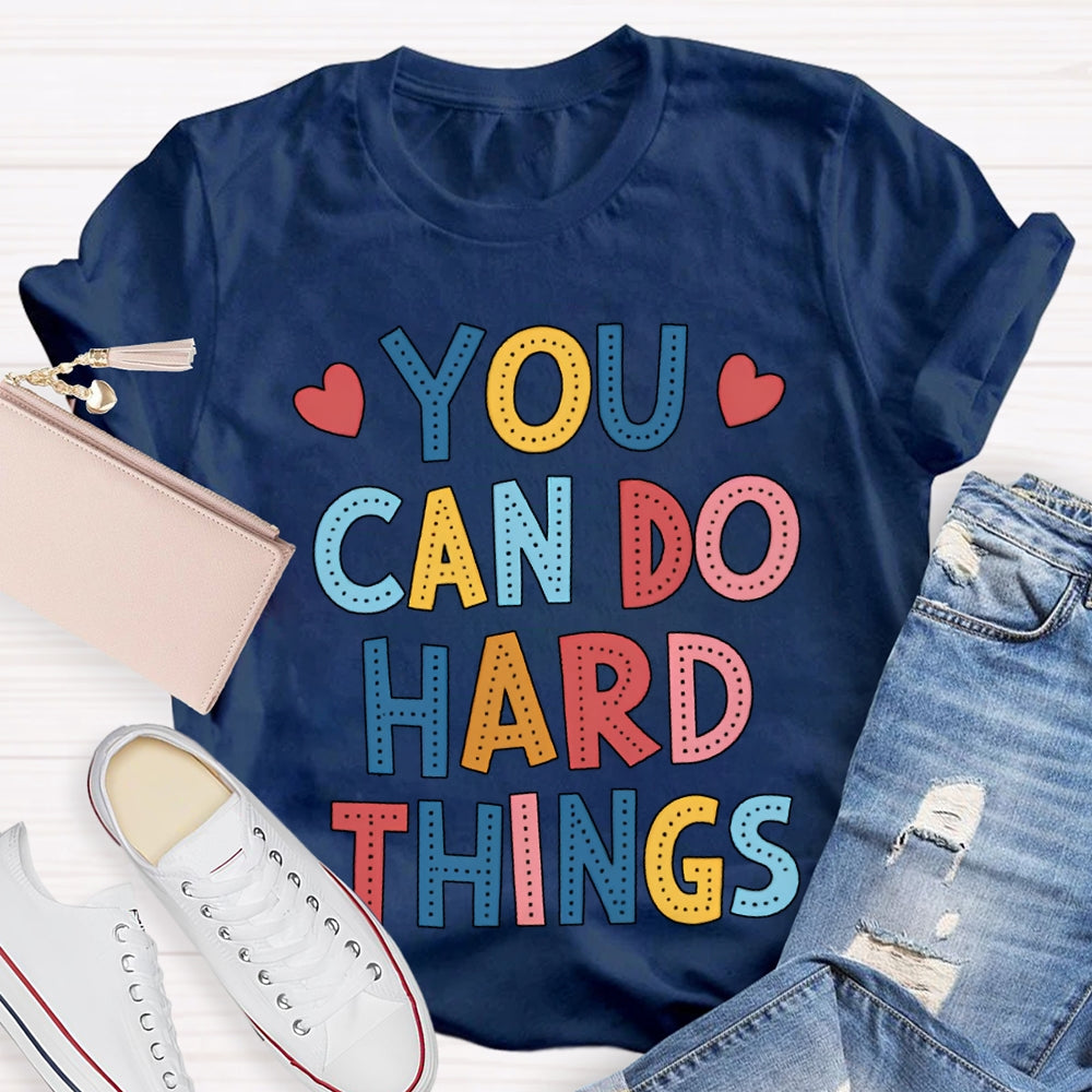 You Can Do Hard Things Colored Fonts T-shirt