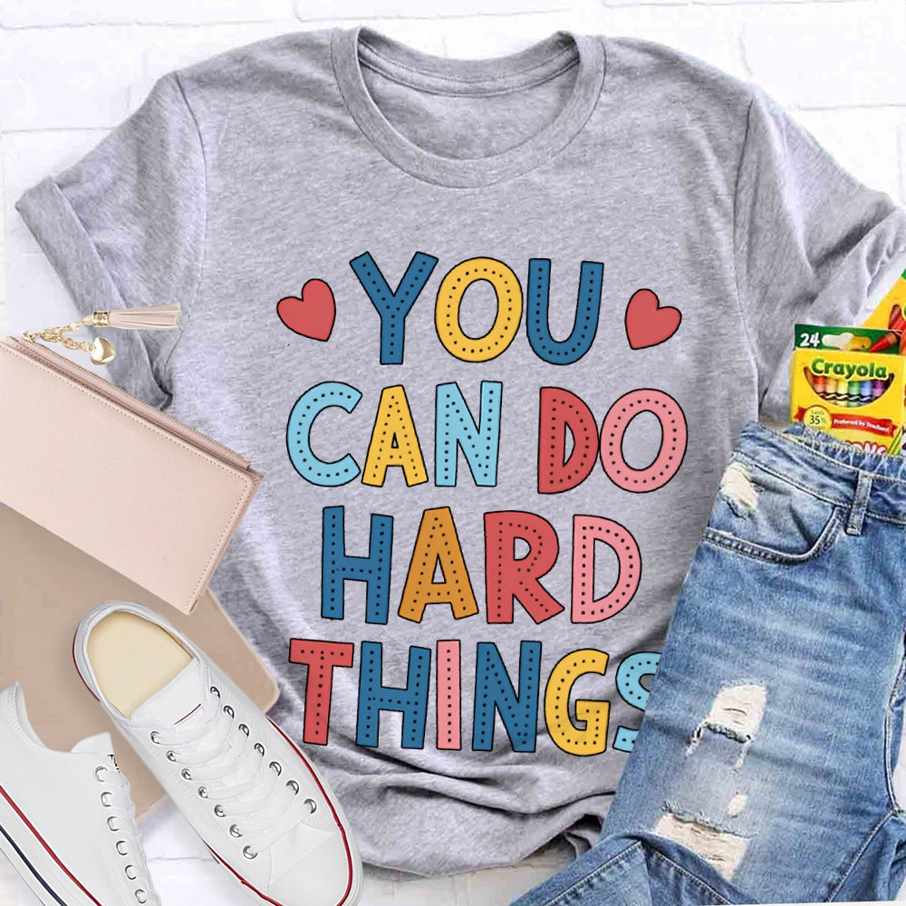 You Can Do Hard Things Colored Fonts T-shirt