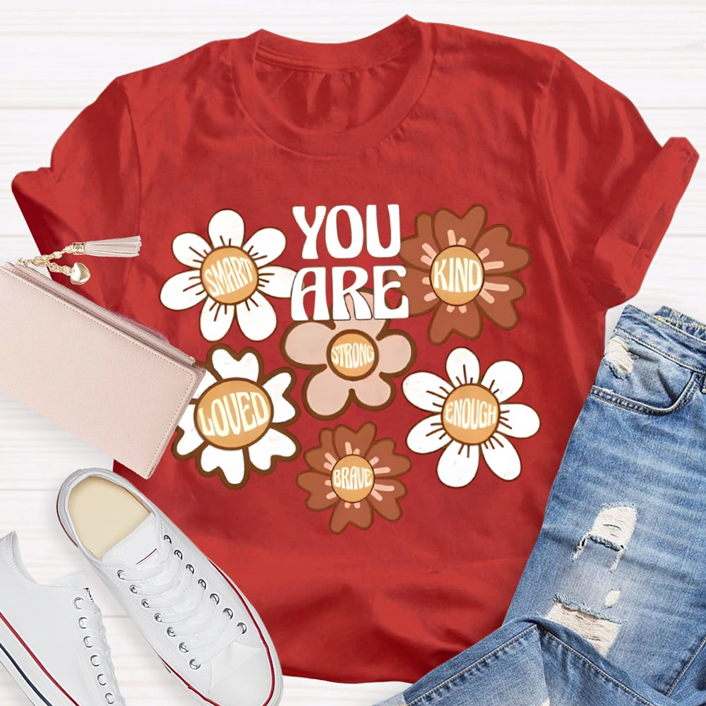 You Are Smart Kind Loved Enough Brave T-shirt
