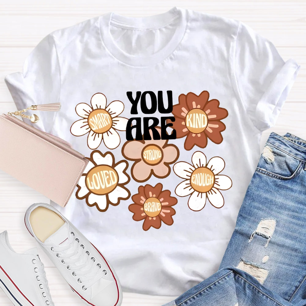 You Are Smart Kind Loved Enough Brave T-shirt