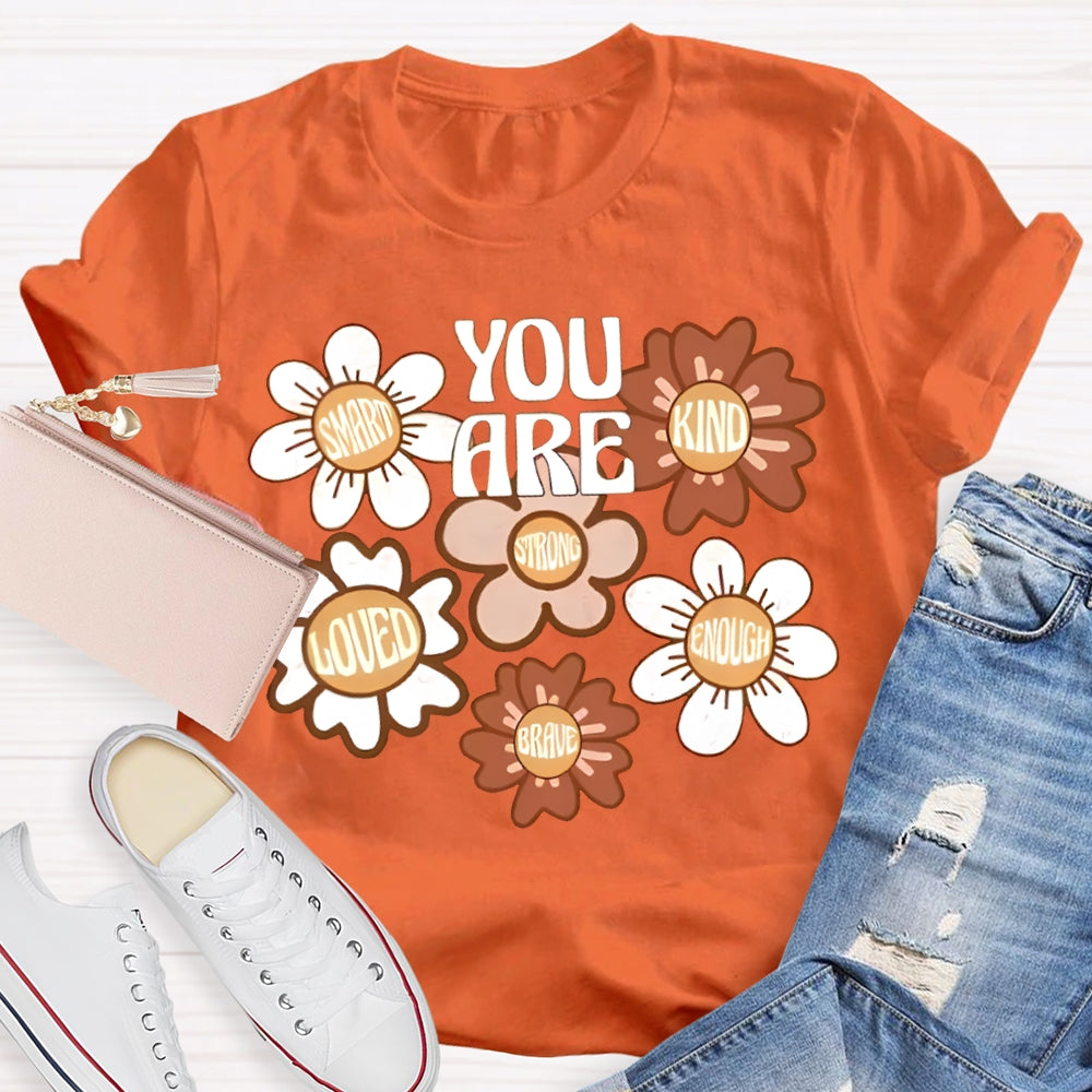 You Are Smart Kind Loved Enough Brave T-shirt