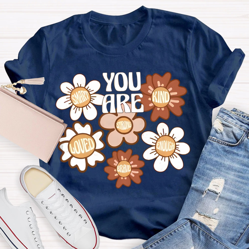 You Are Smart Kind Loved Enough Brave T-shirt