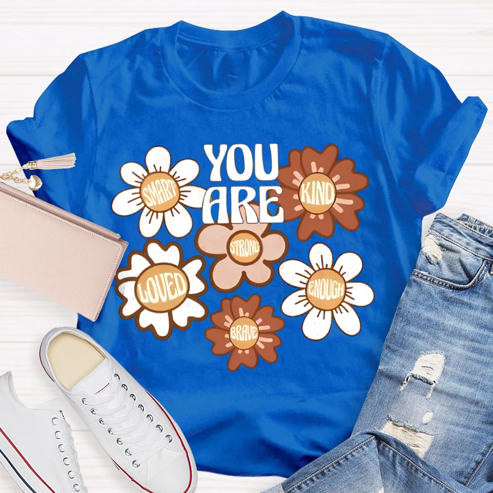 You Are Smart Kind Loved Enough Brave T-shirt