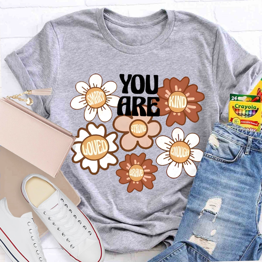 You Are Smart Kind Loved Enough Brave T-shirt