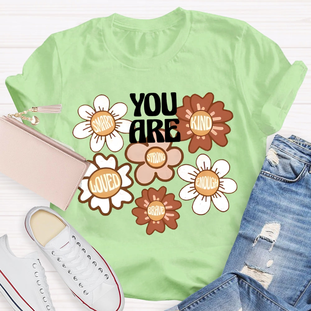 You Are Smart Kind Loved Enough Brave T-shirt