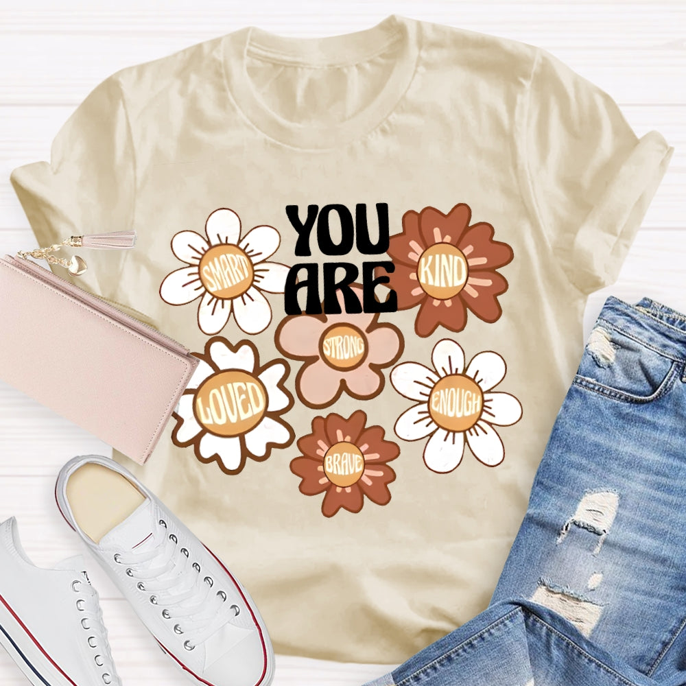You Are Smart Kind Loved Enough Brave T-shirt
