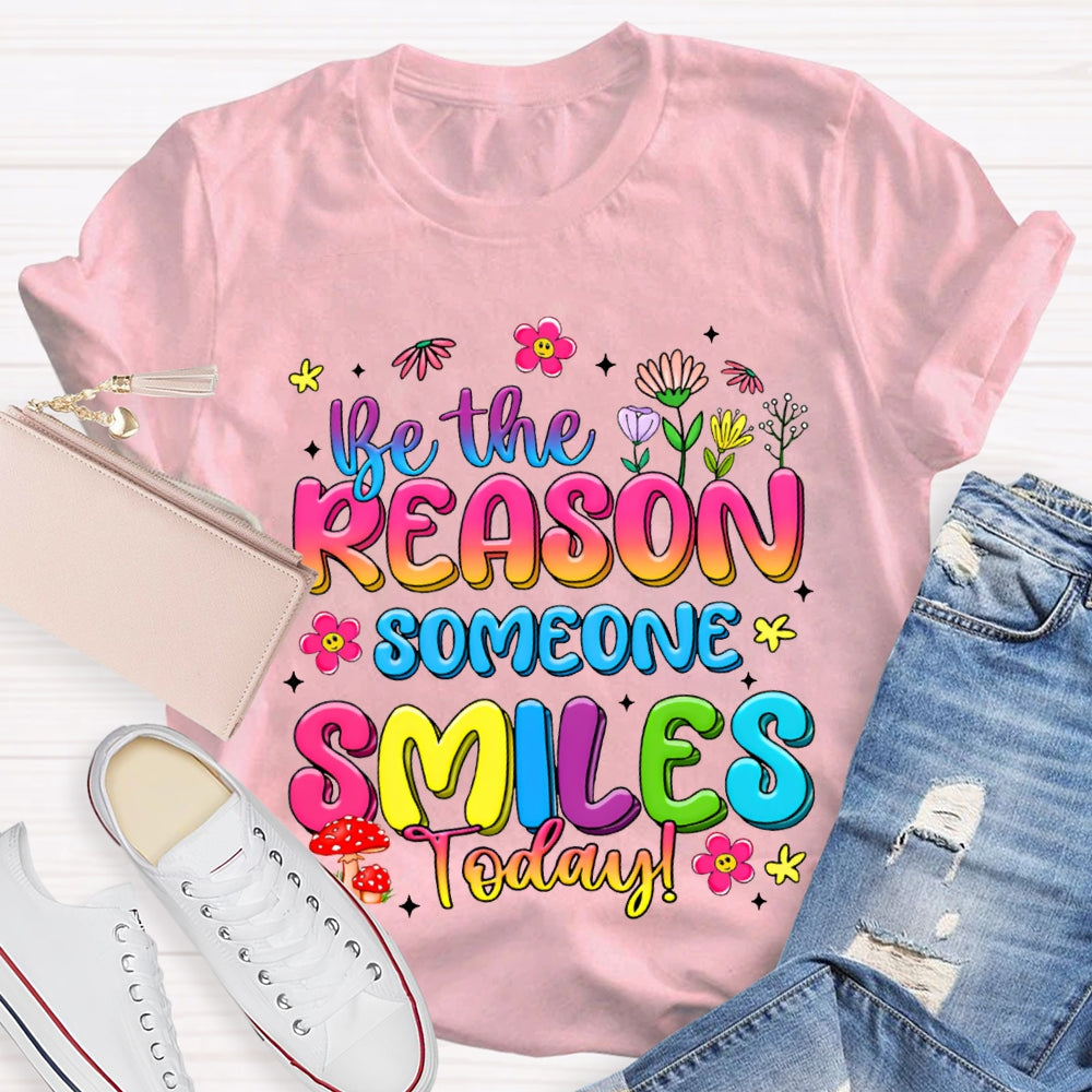 Be The Reason Someone Smiles Today Color Gradient Font And Small Flowers T-shirt