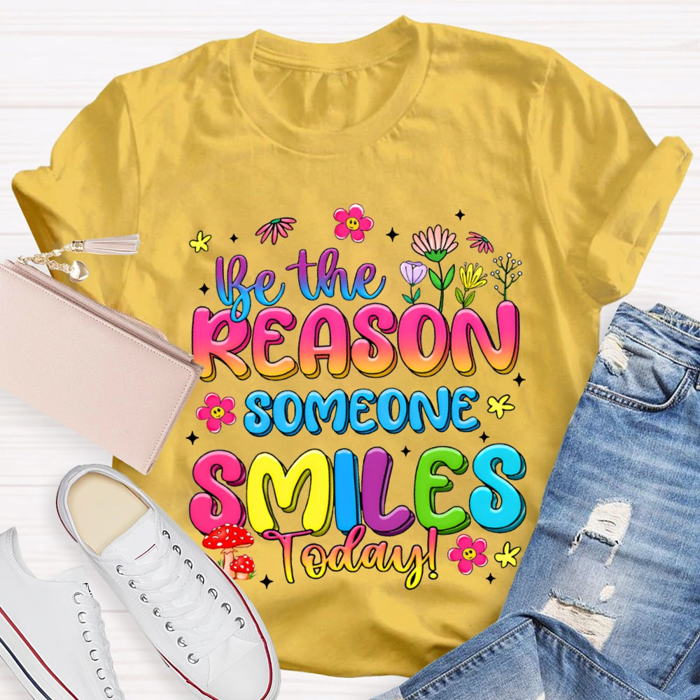 Be The Reason Someone Smiles Today Color Gradient Font And Small Flowers T-shirt