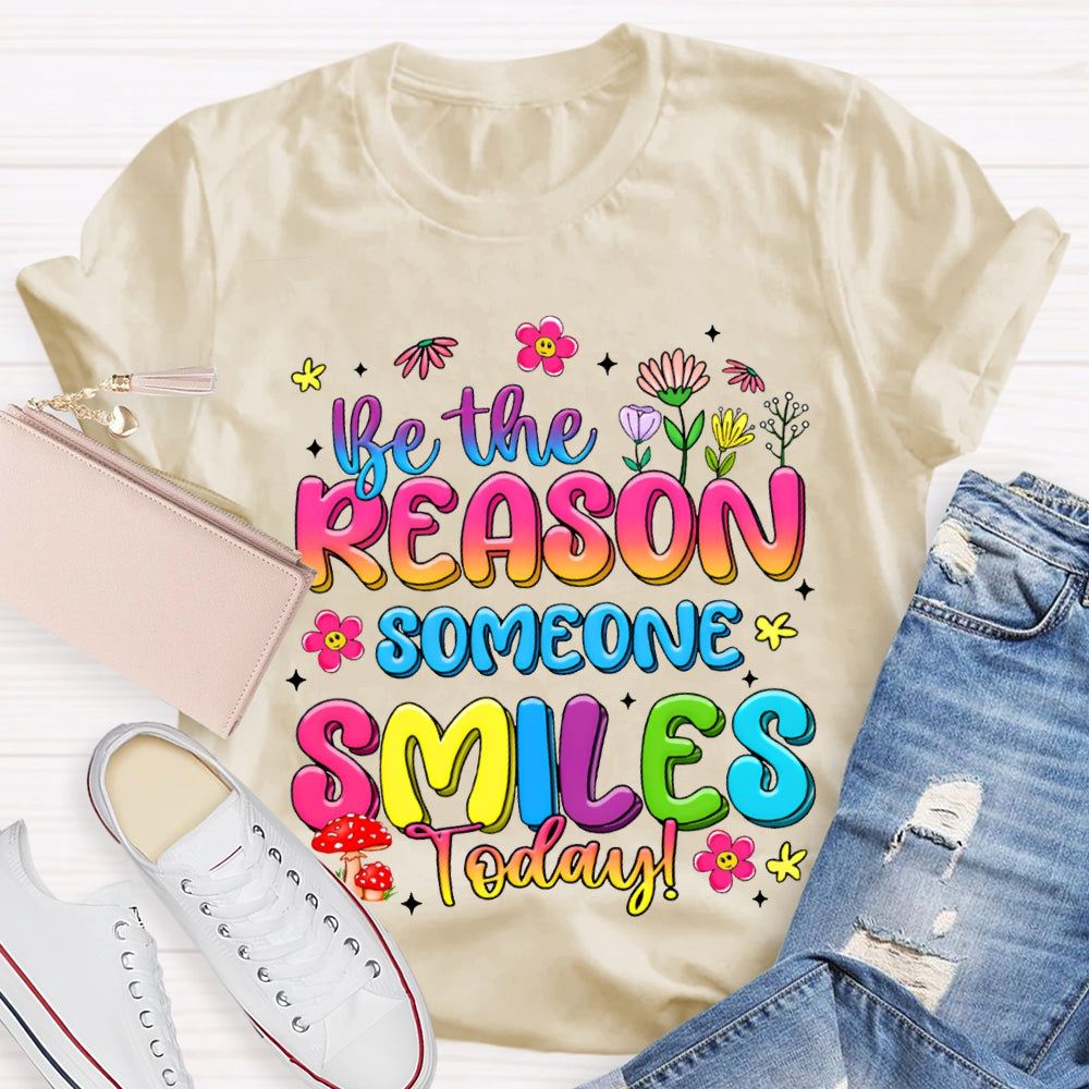Be The Reason Someone Smiles Today Color Gradient Font And Small Flowers T-shirt