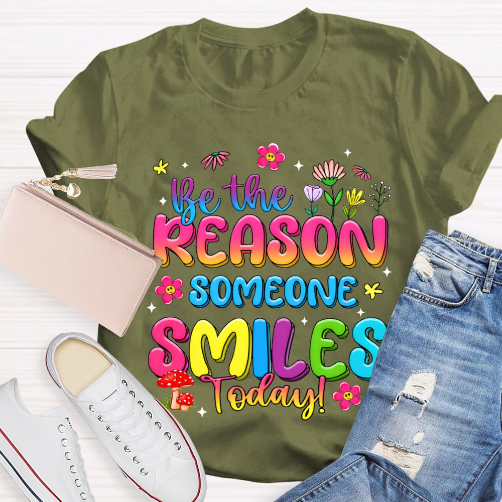 Be The Reason Someone Smiles Today Color Gradient Font And Small Flowers T-shirt