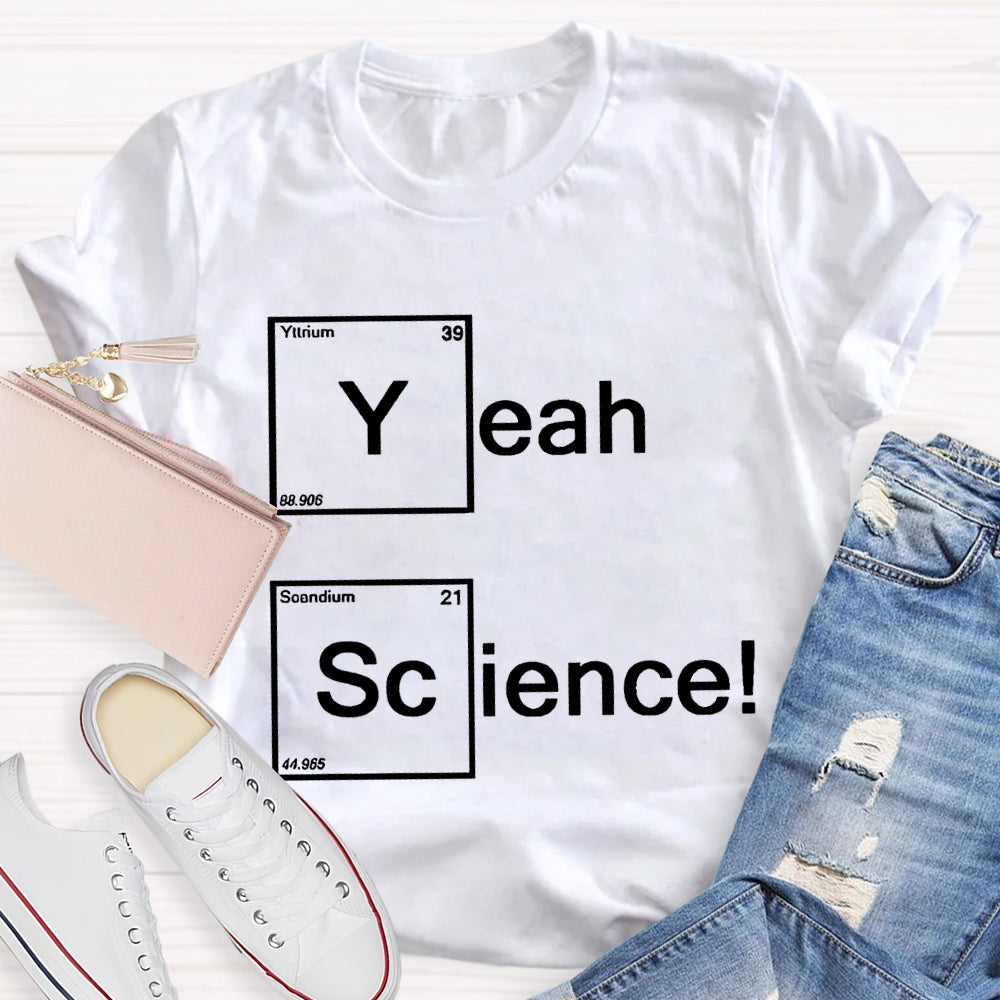 Yeah Science Solid Color Font Science Teacher T-shirt