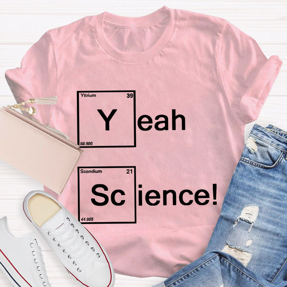 Yeah Science Solid Color Font Science Teacher T-shirt