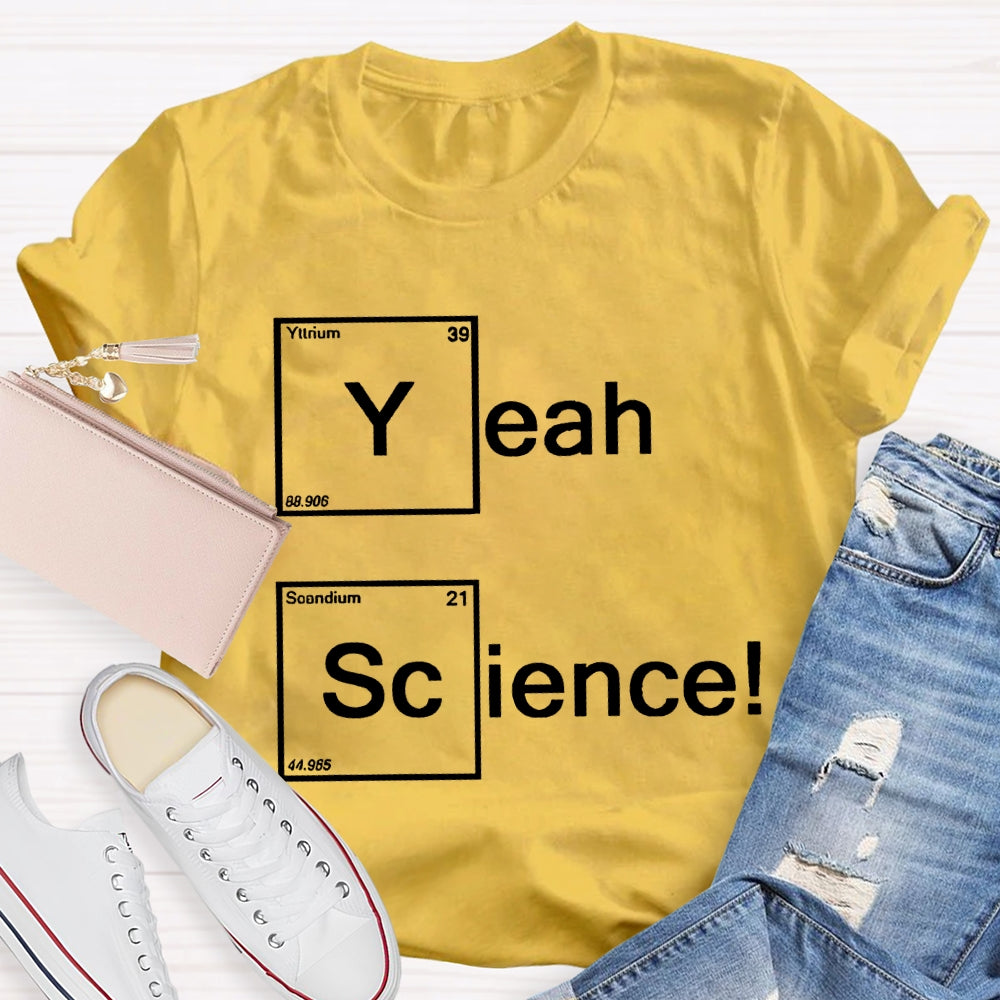 Yeah Science Solid Color Font Science Teacher T-shirt