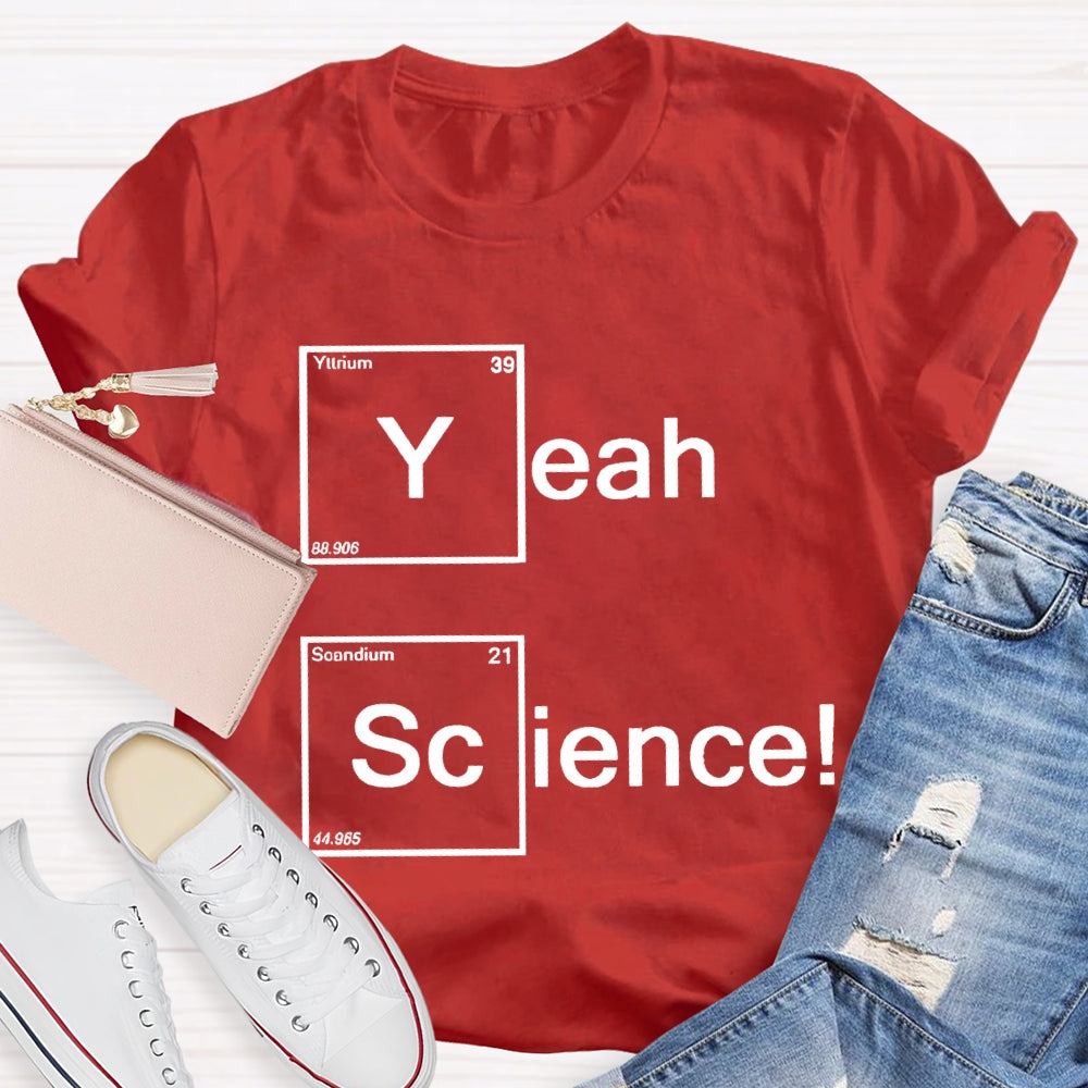 Yeah Science Solid Color Font Science Teacher T-shirt