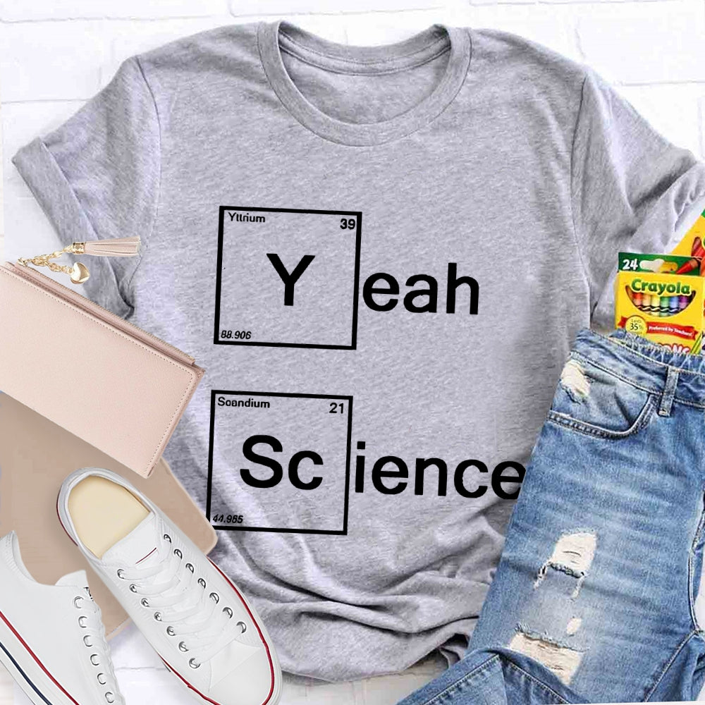 Yeah Science Solid Color Font Science Teacher T-shirt