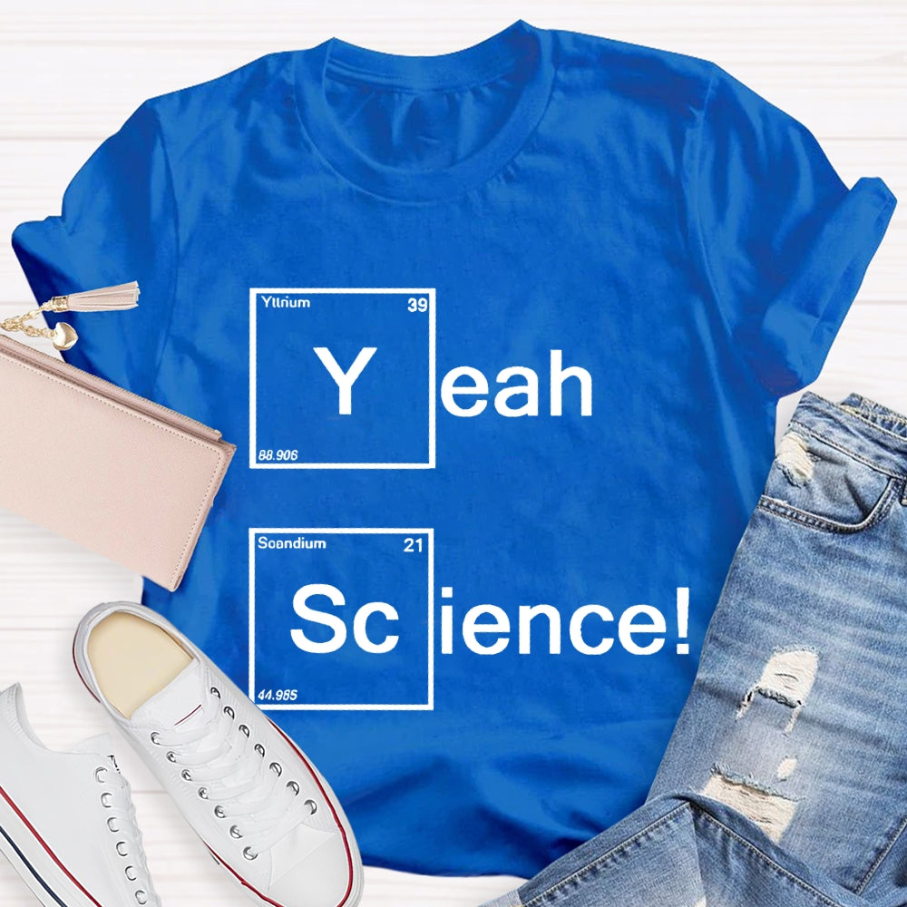 Yeah Science Solid Color Font Science Teacher T-shirt