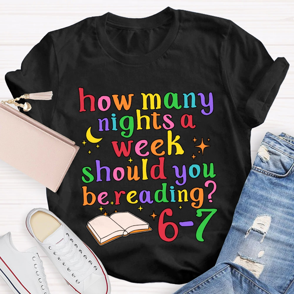How Many How Many Nights A Week Should You Be Reading 6-7 T-shirt