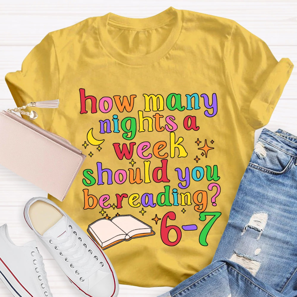 How Many How Many Nights A Week Should You Be Reading 6-7 T-shirt