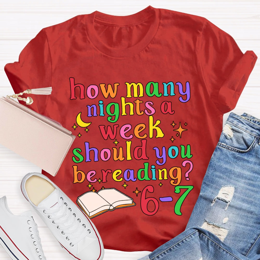How Many How Many Nights A Week Should You Be Reading 6-7 T-shirt