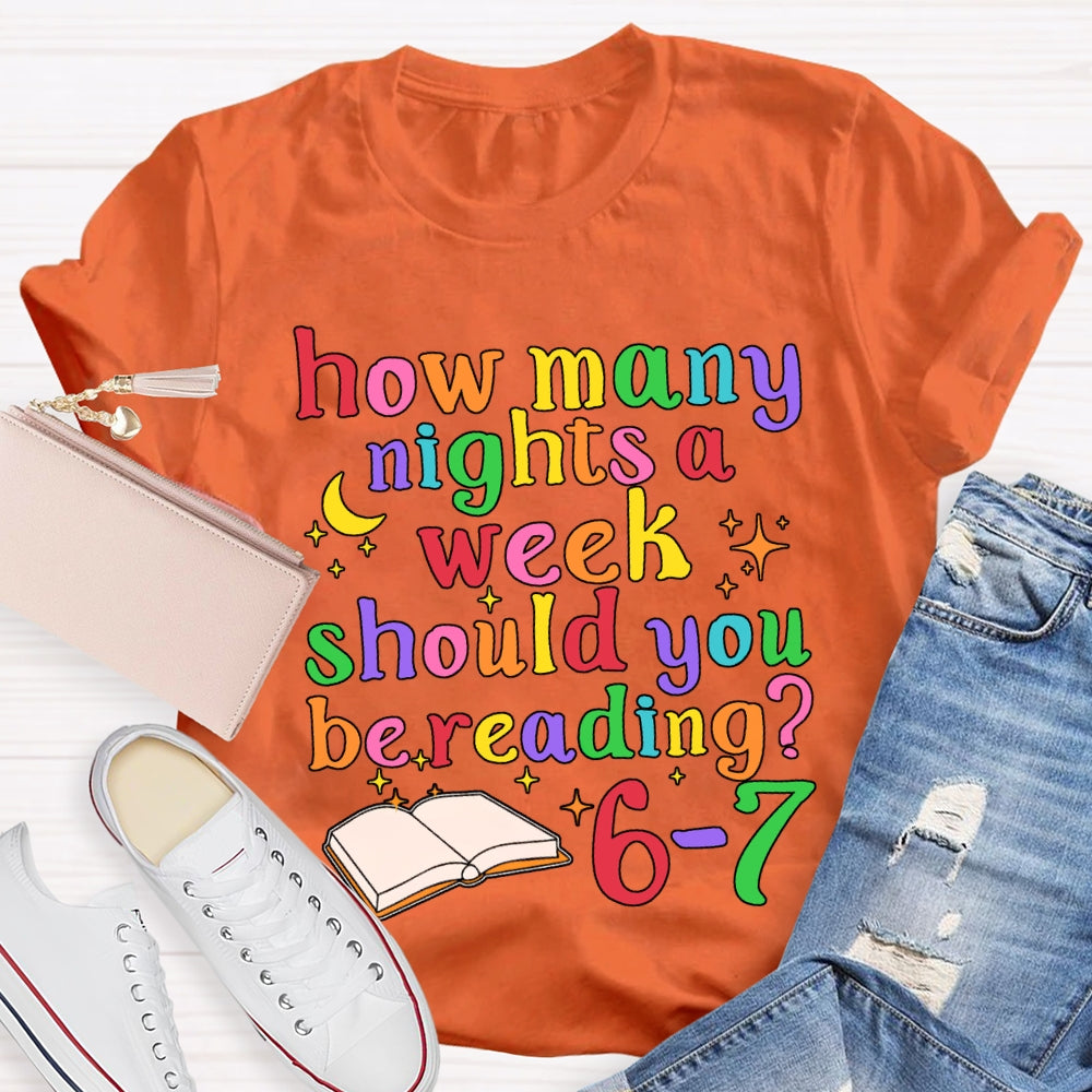 How Many How Many Nights A Week Should You Be Reading 6-7 T-shirt