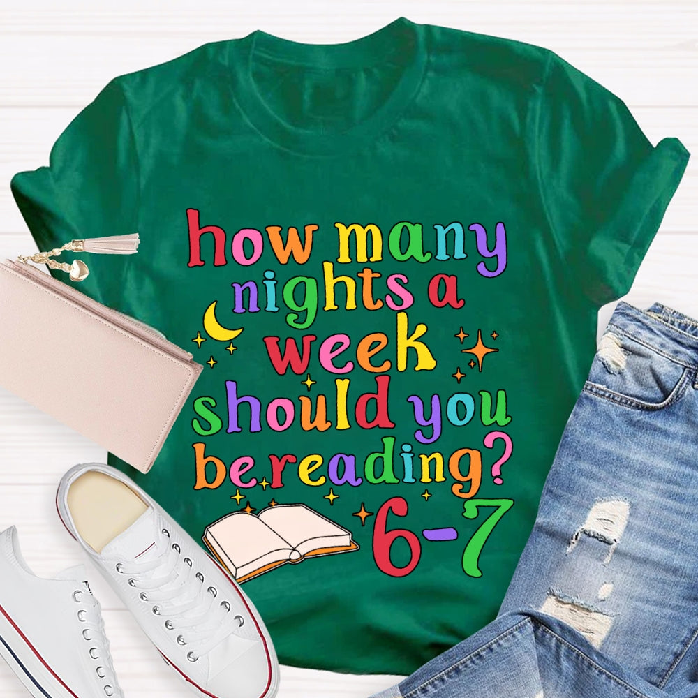 How Many How Many Nights A Week Should You Be Reading 6-7 T-shirt
