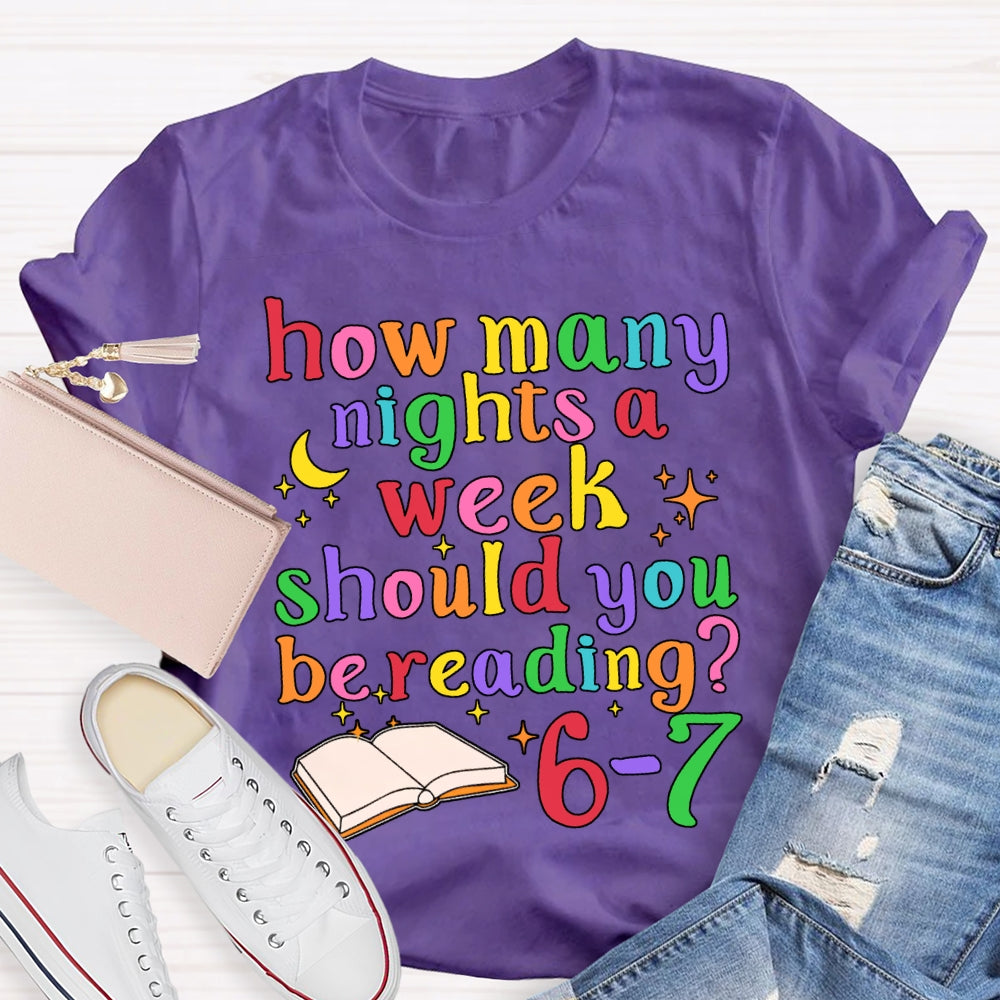 How Many How Many Nights A Week Should You Be Reading 6-7 T-shirt