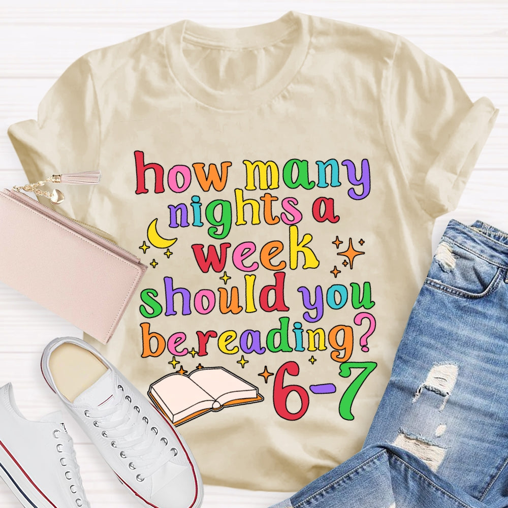 How Many How Many Nights A Week Should You Be Reading 6-7 T-shirt