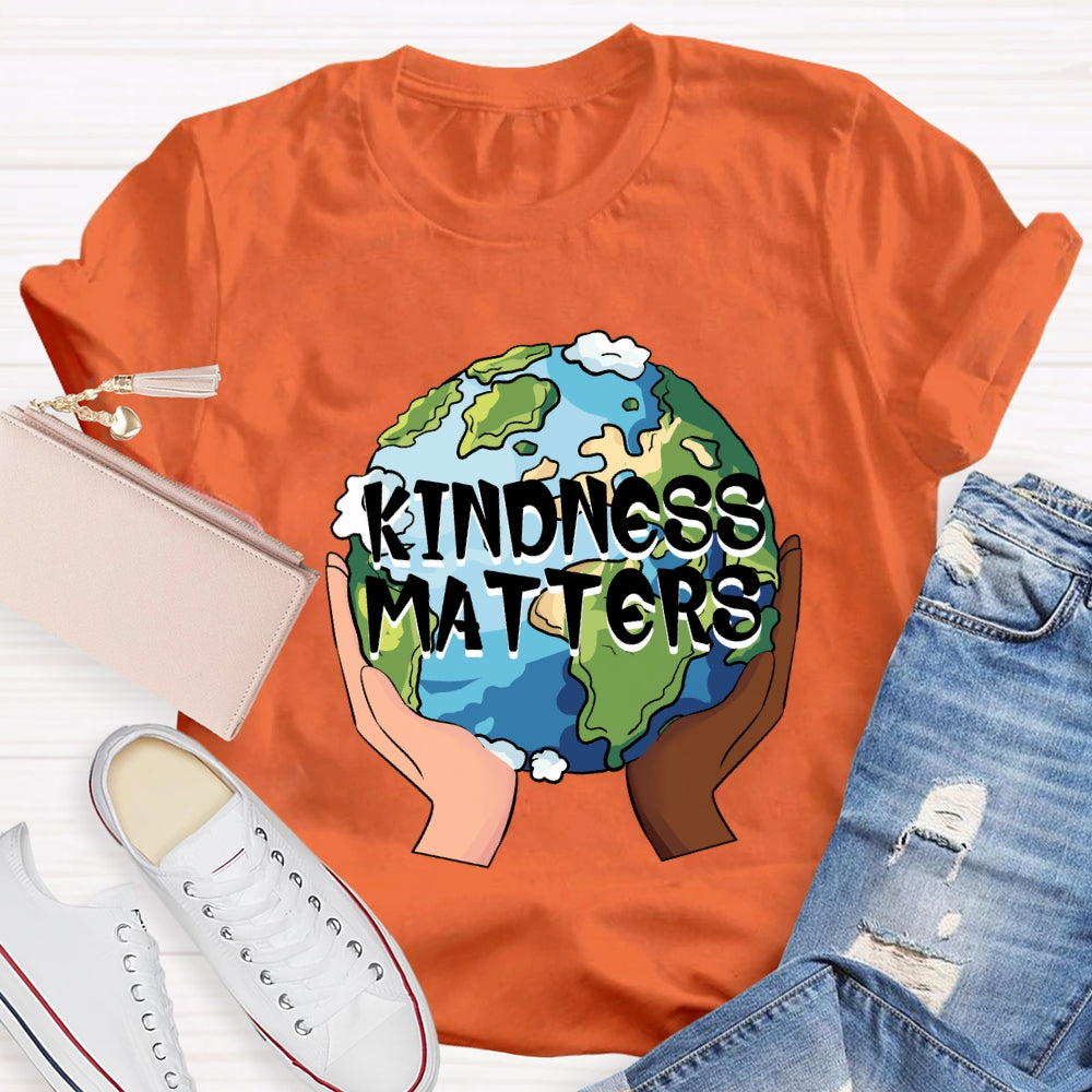 Kindness Matters Holding The Earth T-Shirt