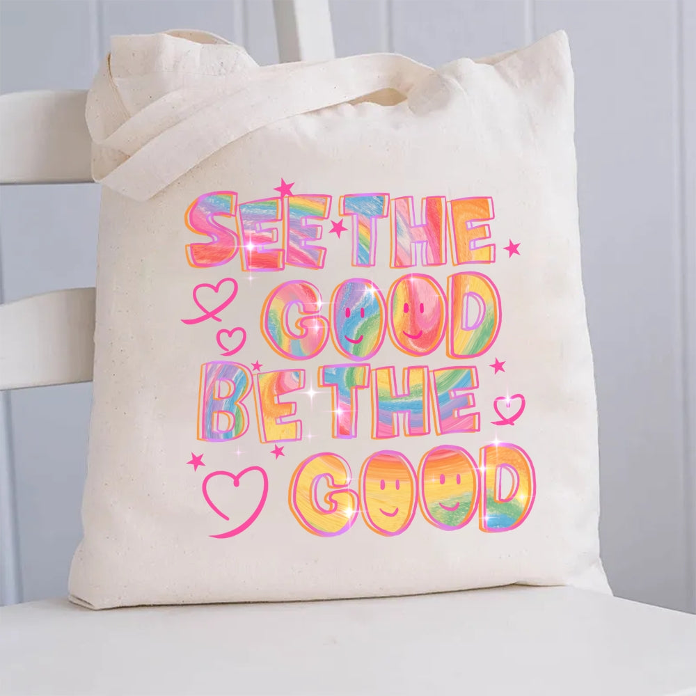 See The Good Be The Good Canvas Tote Bag