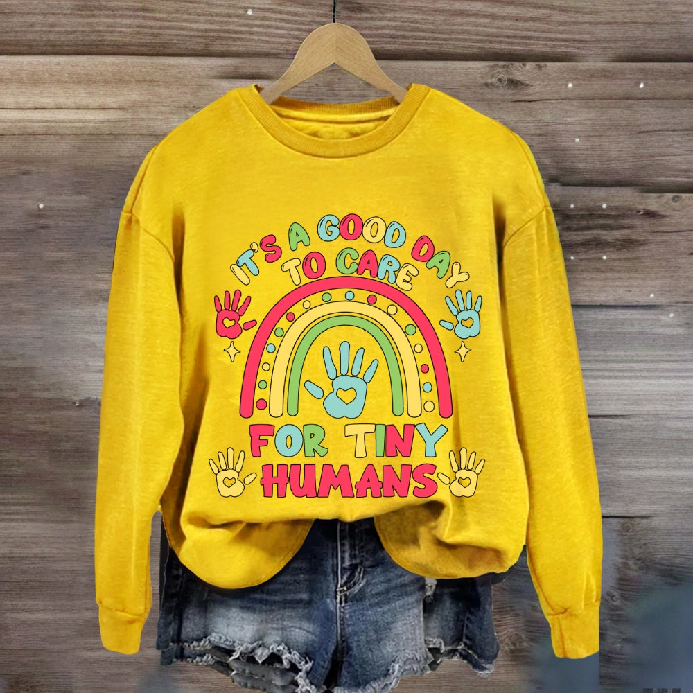 It'S A Good Day Ti Care For Tiny Humans Rainbow Sweatshirt