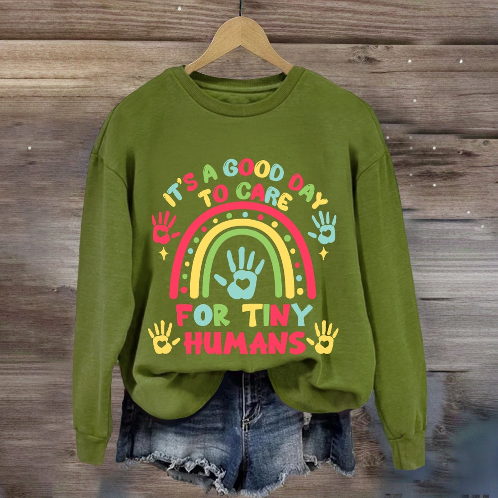 It'S A Good Day Ti Care For Tiny Humans Rainbow Sweatshirt