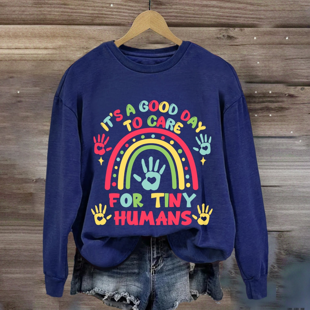 It'S A Good Day Ti Care For Tiny Humans Rainbow Sweatshirt