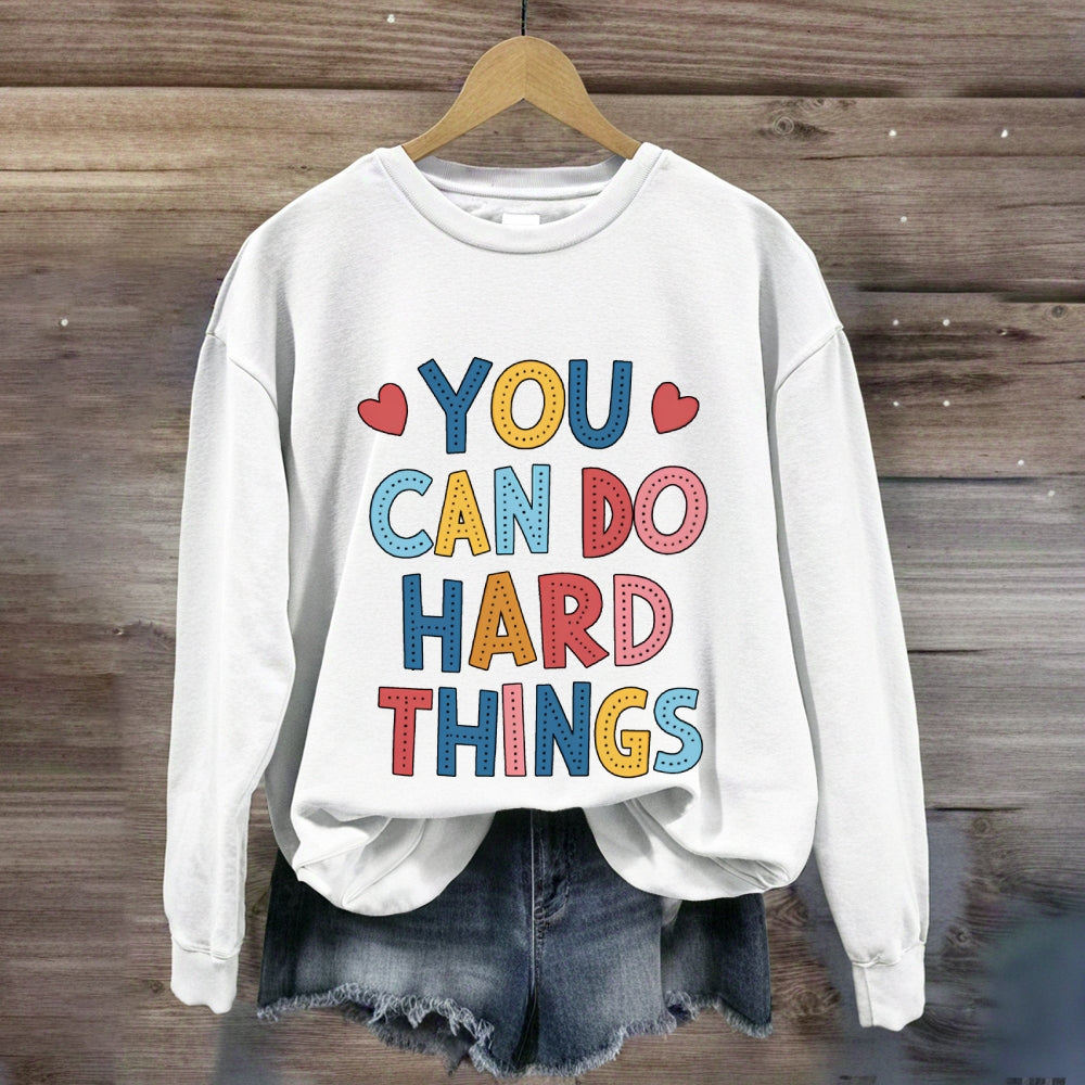 You Can Do Hard Things Colored Fonts Sweatshirt