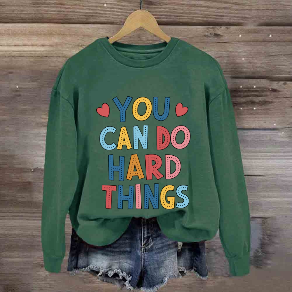 You Can Do Hard Things Colored Fonts Sweatshirt
