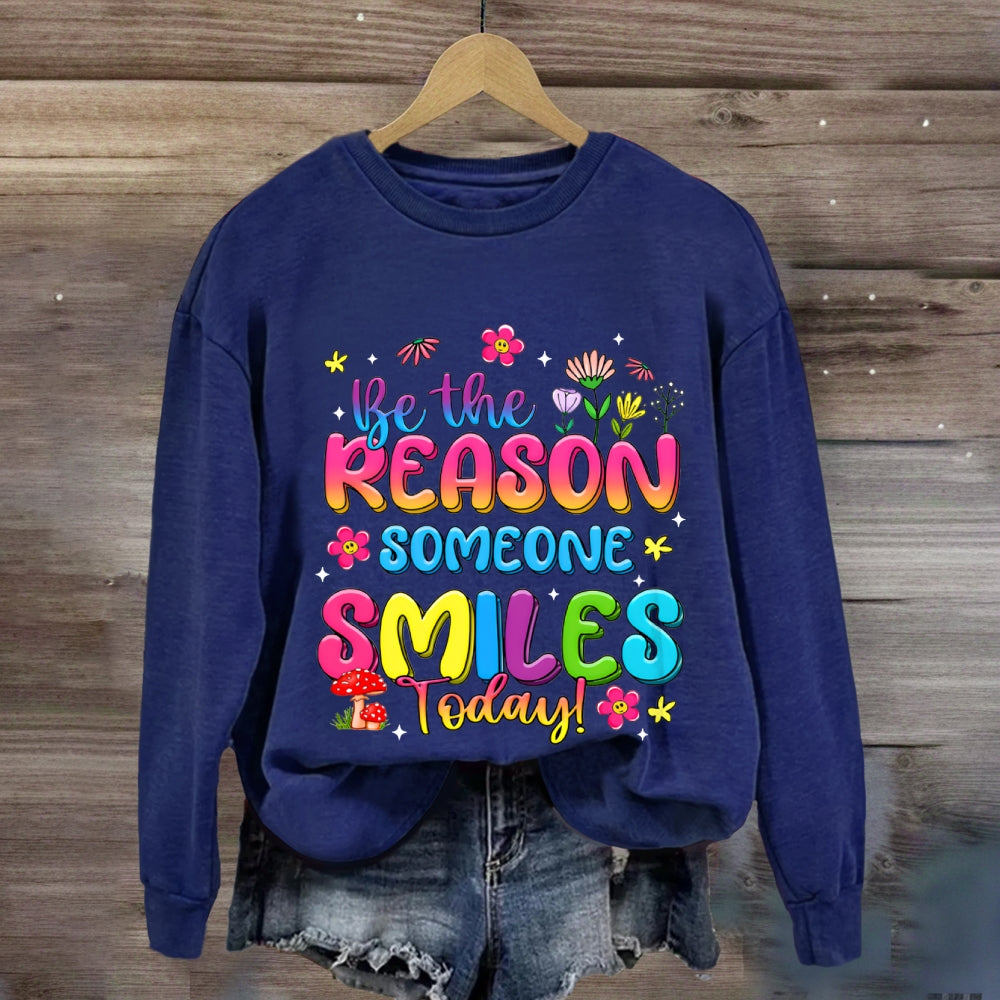 Be The Reason Someone Smiles Today Color Gradient Font And Small Flowers Sweatshirt