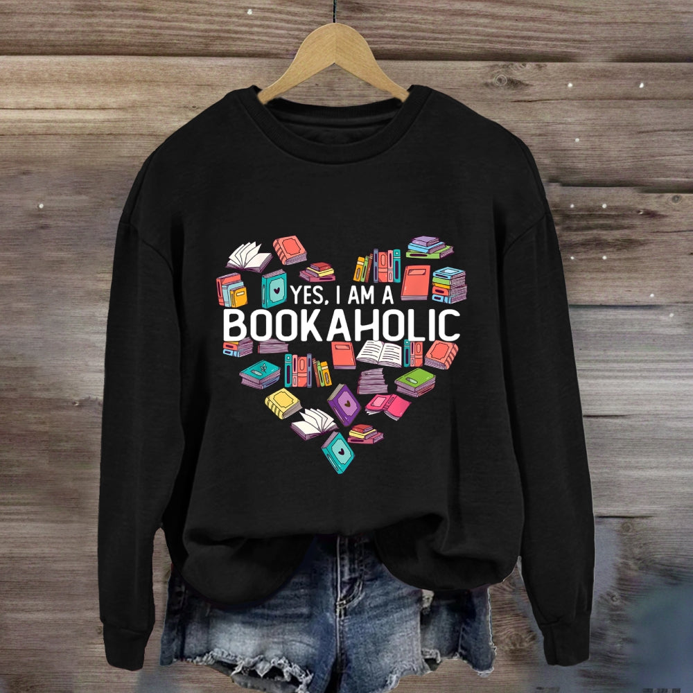 Yes I Am A Bookaholic Book Sweatshirt